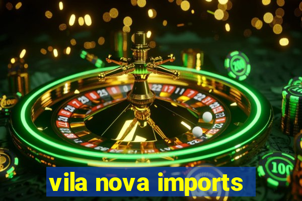 vila nova imports